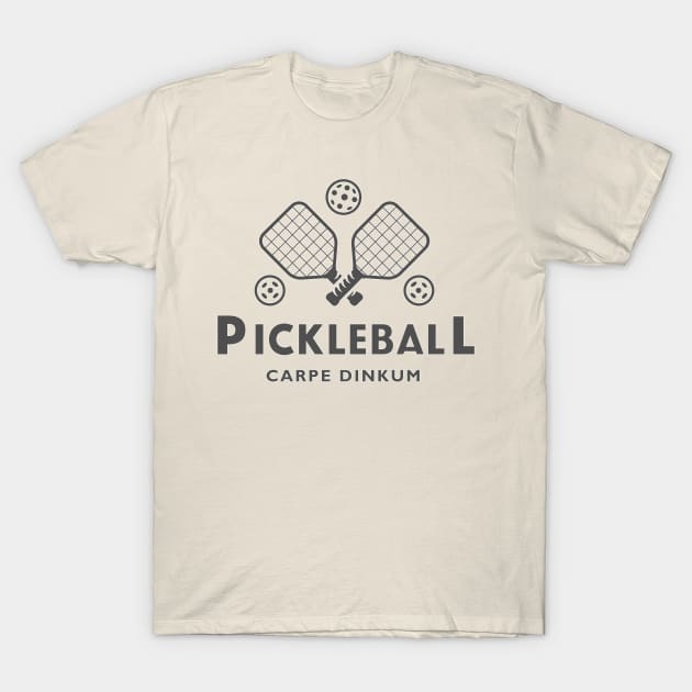 Pickleball - Carpe Dinkum T-Shirt by HUH? Designs